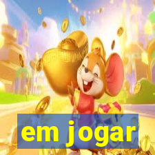 em jogar