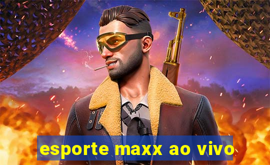 esporte maxx ao vivo