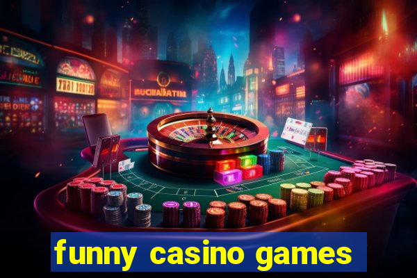 funny casino games