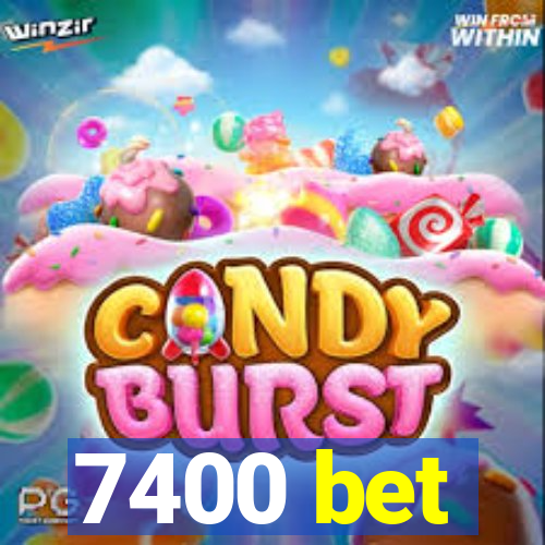 7400 bet