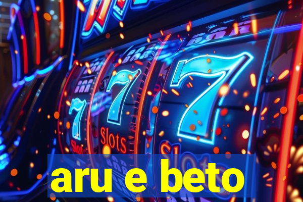 aru e beto