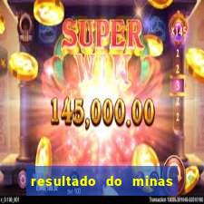 resultado do minas cap hoje