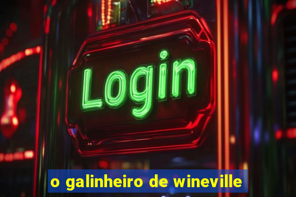 o galinheiro de wineville