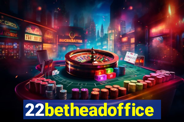 22betheadoffice