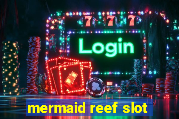 mermaid reef slot