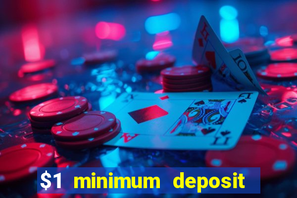 $1 minimum deposit online casino usa