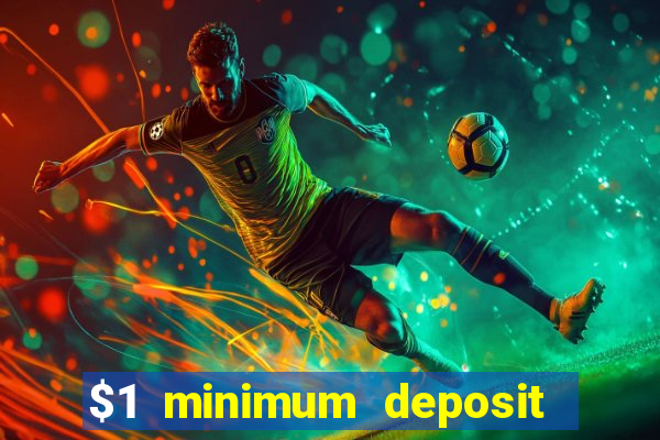 $1 minimum deposit online casino usa