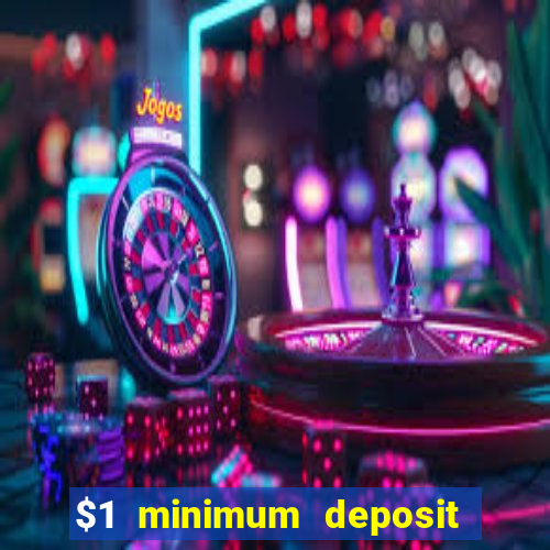 $1 minimum deposit online casino usa