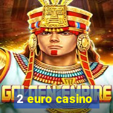 2 euro casino