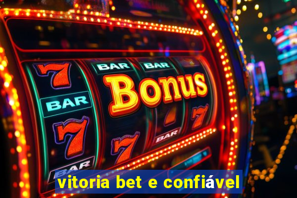 vitoria bet e confiável