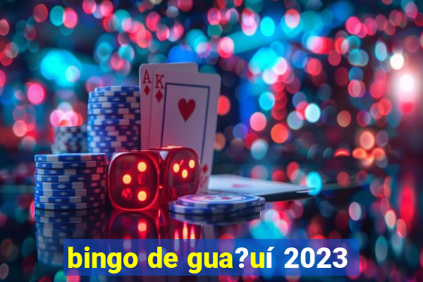 bingo de gua?uí 2023