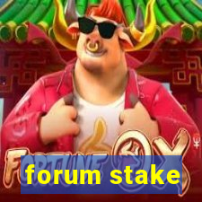 forum stake