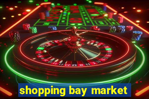 shopping bay market