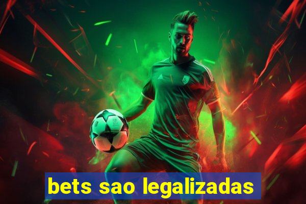 bets sao legalizadas