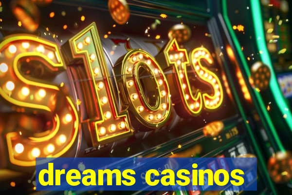 dreams casinos