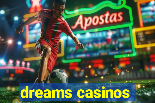 dreams casinos