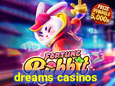 dreams casinos