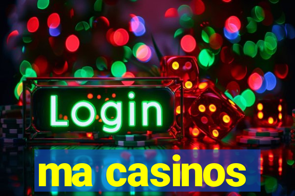 ma casinos