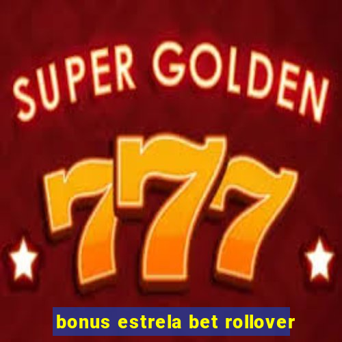 bonus estrela bet rollover