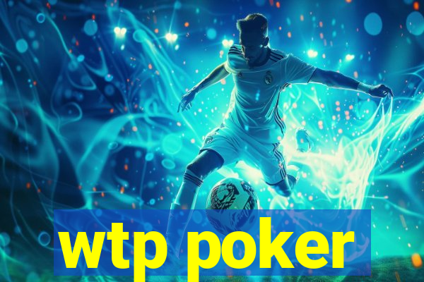 wtp poker