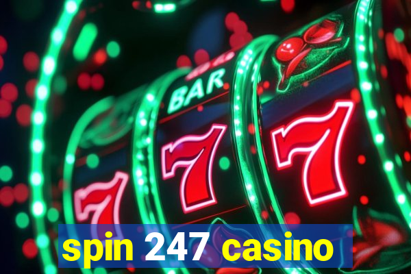 spin 247 casino