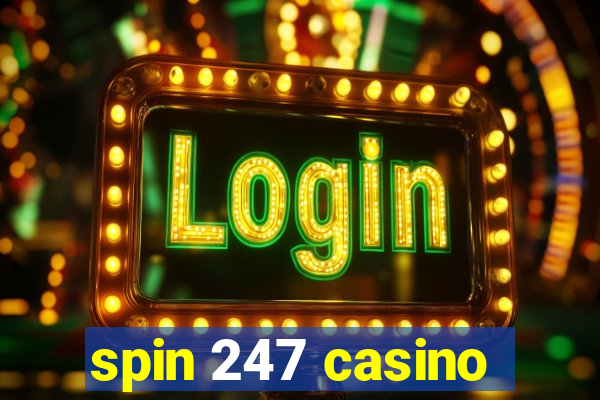 spin 247 casino