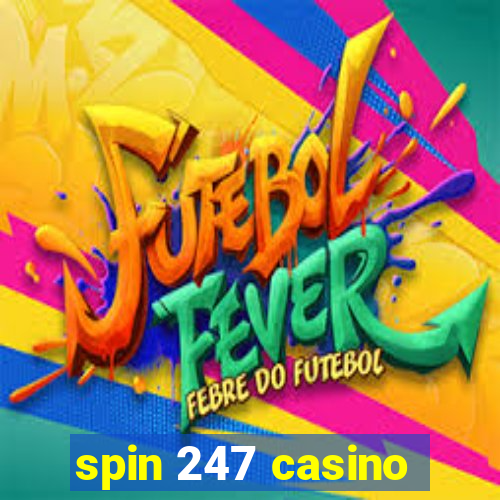 spin 247 casino