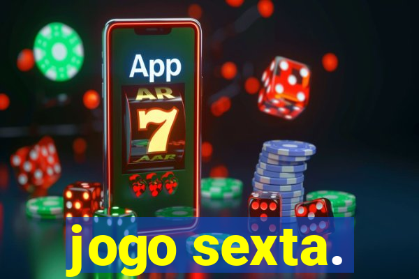 jogo sexta.