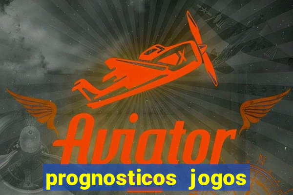 prognosticos jogos de hoje