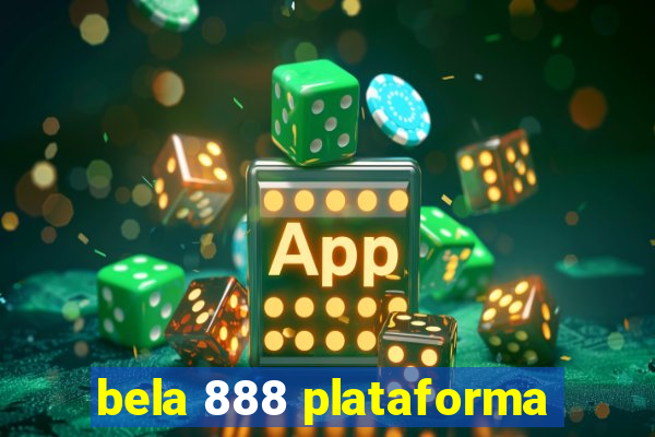 bela 888 plataforma