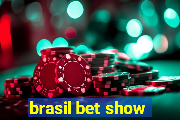 brasil bet show