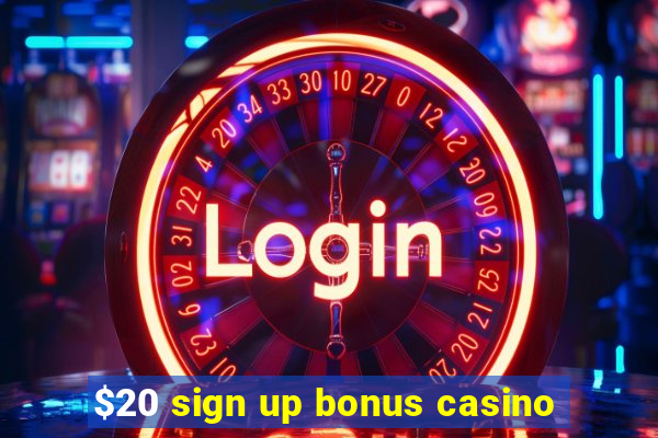 $20 sign up bonus casino