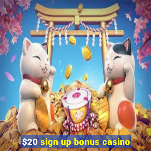 $20 sign up bonus casino