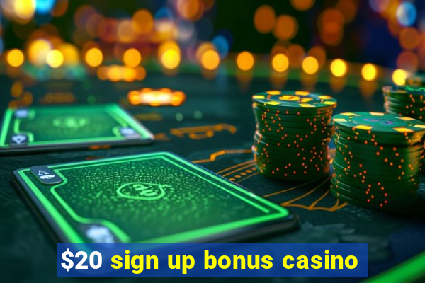 $20 sign up bonus casino