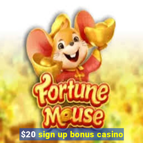 $20 sign up bonus casino