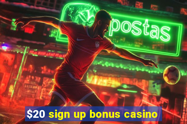 $20 sign up bonus casino