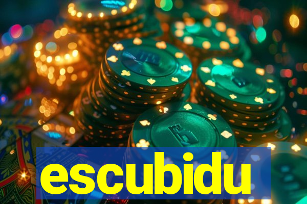 escubidu