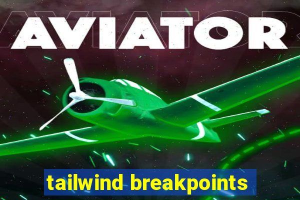 tailwind breakpoints