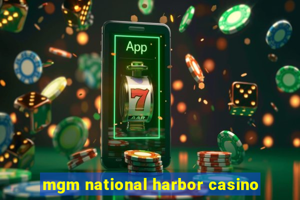 mgm national harbor casino