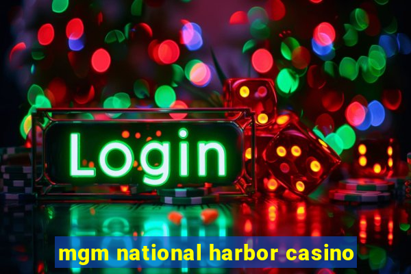 mgm national harbor casino