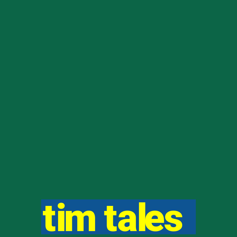 tim tales