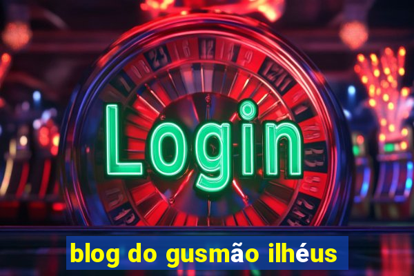 blog do gusmão ilhéus