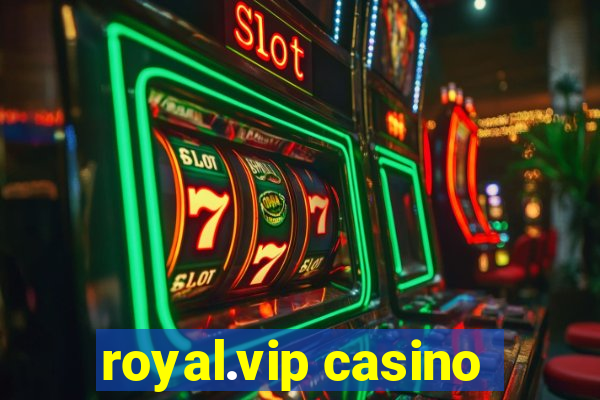 royal.vip casino