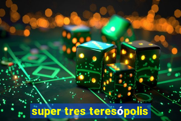 super tres teresópolis