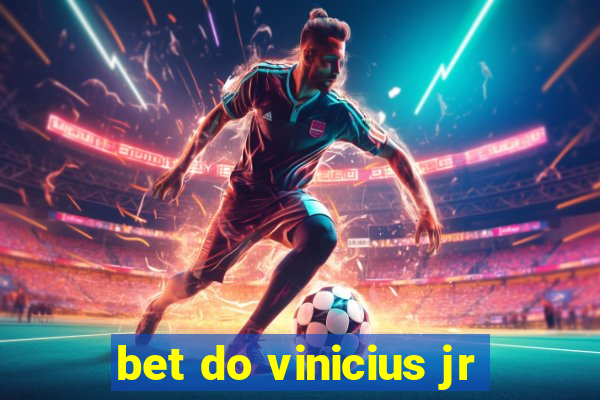 bet do vinicius jr