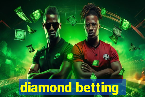 diamond betting