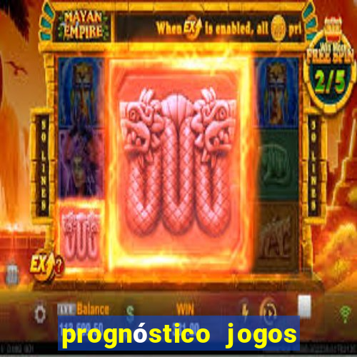 prognóstico jogos de hoje