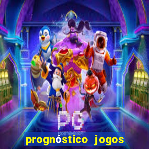 prognóstico jogos de hoje