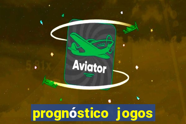 prognóstico jogos de hoje