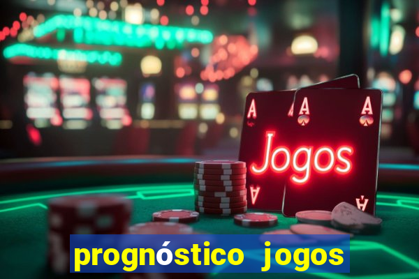 prognóstico jogos de hoje